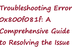 Troubleshooting Error 0x800f081f: A Comprehensive Guide to Resolving the Issue